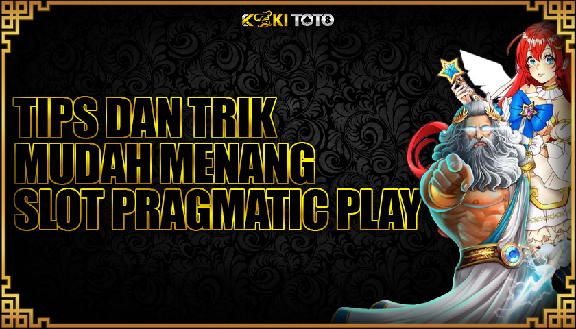 KOKITOTO: Tips dan Trik Menang Mudah Main Slot Pragmatic Play